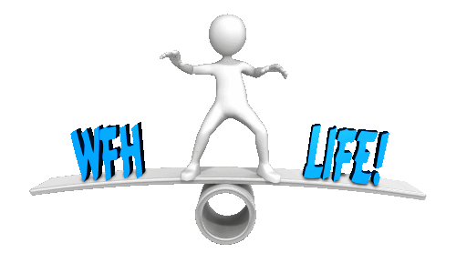 Work From Home / Life Balance